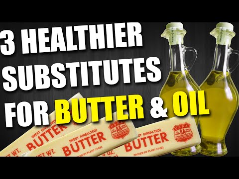 3 LOWER CALORIE SUBSTITUTES FOR BUTTER &amp; OIL
